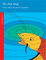 Fish King: A story about the power of goodness A Jataka Tale